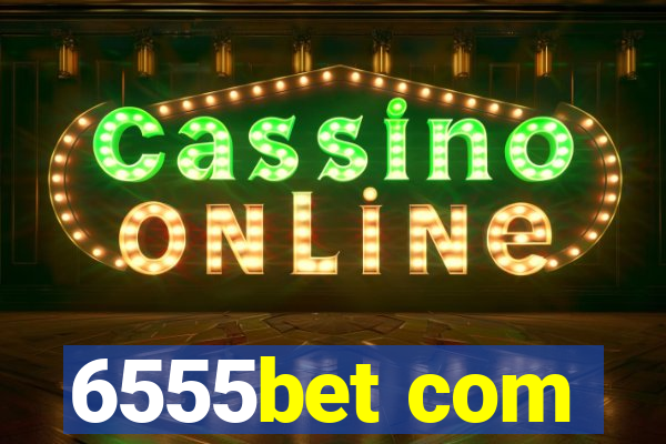 6555bet com